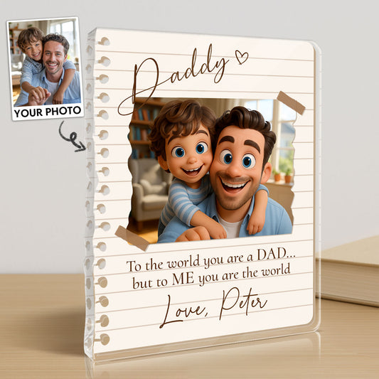 You Are The World - Personalized Acrylic Plaque - father's day gift