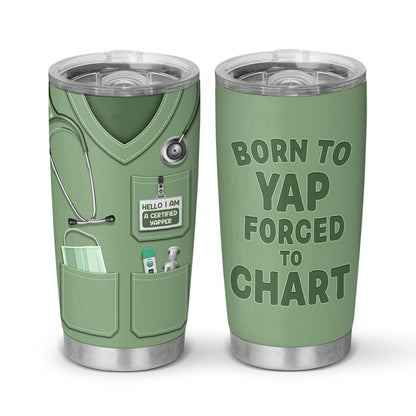 Born To Yap Forced To Chart - Personalized Custom Tumbler