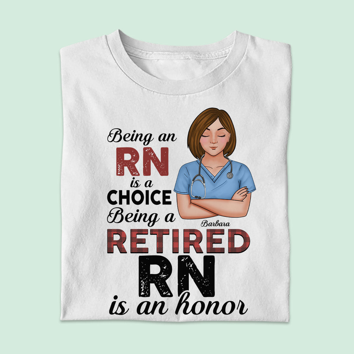 Be A Retired Nurse - Personalized Custom Nurse T-shirt