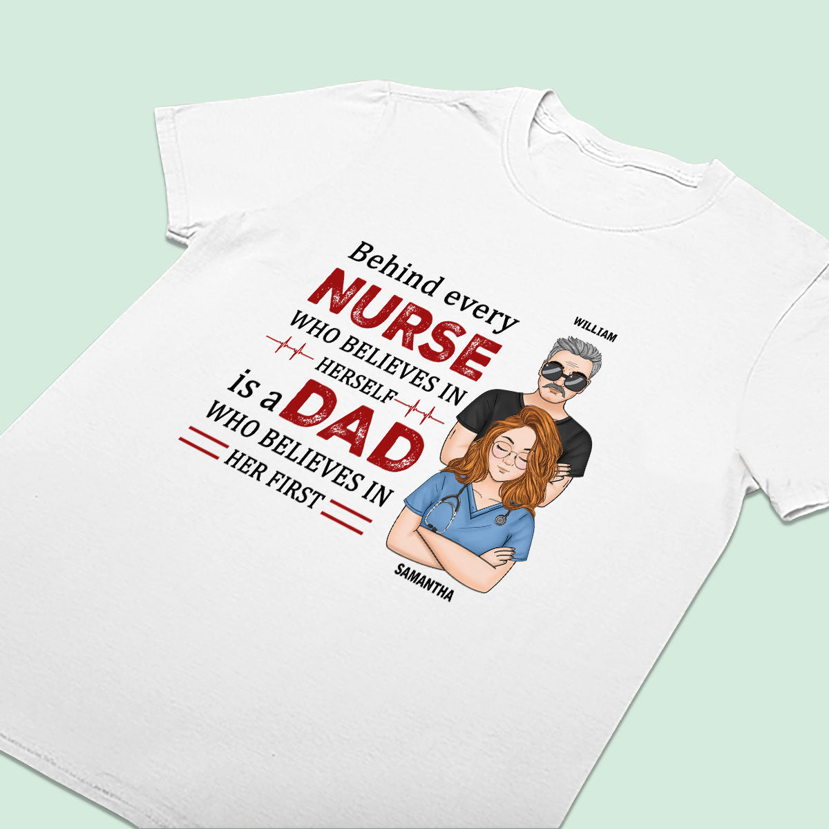 Behind Every Nurse - Personalized Custom T-shirt