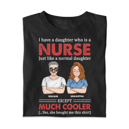 Nurse Daughter Except Much Cooler - Personalized Custom T-shirt